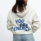 You Are Energy Hoodie LIMITED EDITION